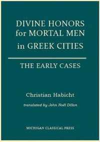 Divine Honors for Mortal Men in Greek Cities