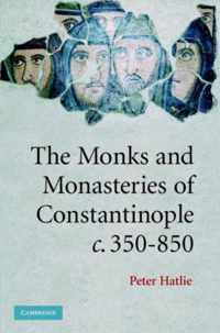 The Monks and Monasteries of Constantinople, CA. 350-850