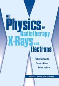 The Physics of Radiotherapy X-Rays and Electrons