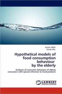 Hypothetical Models of Food Consumption Behaviour by the Elderly