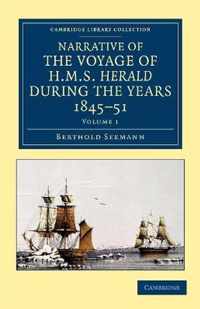 Narrative of the Voyage of Hms Herald During the Years 1845-51 Under the Command of Captain Henry Kellett, R.n., C.b.