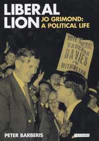 Liberal Lion: Jo Grimond: A Political Life