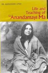 Life and Teaching of Sri Anandamayi Ma