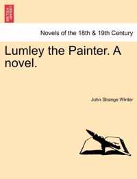 Lumley the Painter. a Novel.