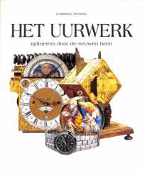 Uurwerk - tijdmeters door de eeuwen heen