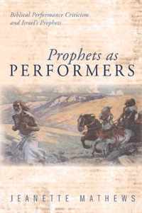 Prophets as Performers