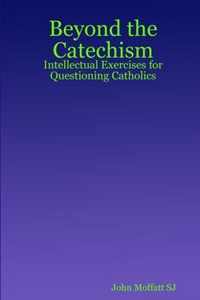 Beyond the Catechism