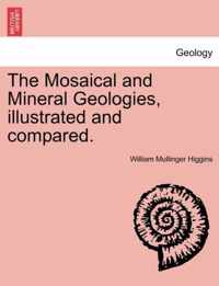 The Mosaical and Mineral Geologies, Illustrated and Compared.