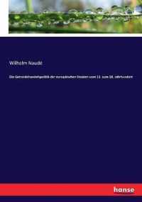 Die Getreidehandelspolitik der europaischen Staaten vom 13. zum 18. Jahrhundert