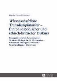 Wissenschaftliche Transdisziplinaritaet  - Ein Philosophischer Und Ethisch-Kritischer Diskurs: Emergent Vernetzt