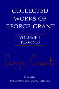 Collected Works of George Grant