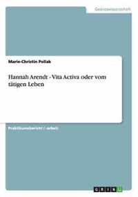 Hannah Arendt. Vita Activa oder vom tatigen Leben