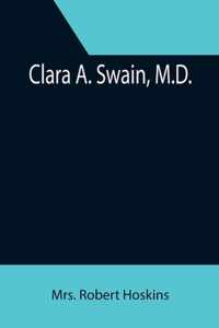 Clara A. Swain, M.D.