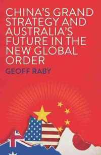 China's Grand Strategy and Australia's Future in the New Global Order