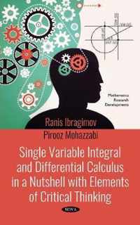 Single Variable Integral and Differential Calculus in a Nutshell with Elements of Critical Thinking