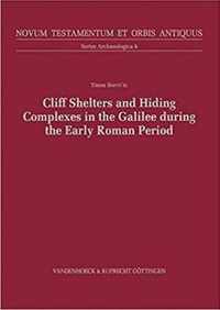 Cliff Shelters and Hiding Complexes in the Galilee During the Early Roman Period