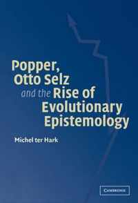 Popper, Otto Selz and the Rise of Evolutionary Epistemology