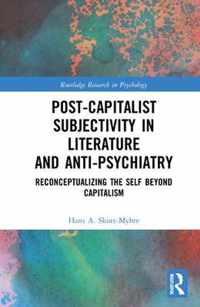 Post-Capitalist Subjectivity in Literature and Anti-Psychiatry