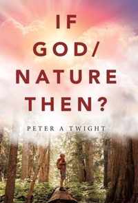 If God/Nature, Then?