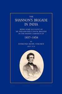 Shannon's Brigade in India, Being Some Account of Sir William Peel's Naval Brigade in the Indian Campaign of 1857-1858