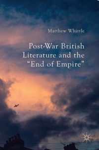 Post-War British Literature and the 'End of Empire'