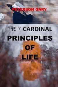 The 7 Cardinal Principles of Life