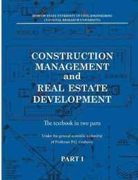 Construction management and real estate development. Part I