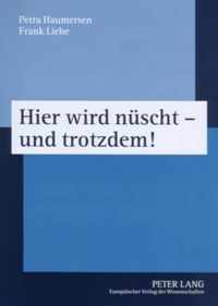 Hier wird nüscht - und trotzdem!