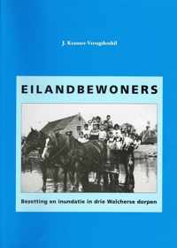 Eilandbewoners . Bezetting en inundatie in drie Walcherse dorpen. - J. Kramer-Vreugdenhil