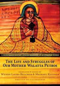 The Life and Struggles of Our Mother Walatta Petros