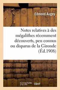 Notes Relatives A Des Megalithes Recemment Decouverts, Peu Connus Ou Disparus de la Gironde