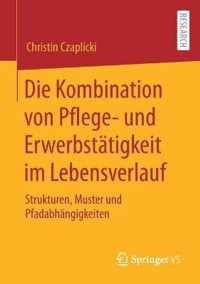 Die Kombination Von Pflege- Und Erwerbstatigkeit Im Lebensverlauf