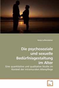 Die psychosoziale und sexuelle Bedurfnisgestaltung im Alter