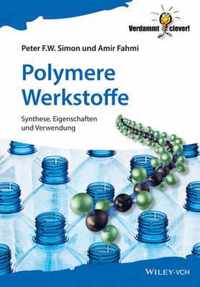 Polymere - Chemie und Strukturen - Herstellung, Charakterisierung und Werkstoffe