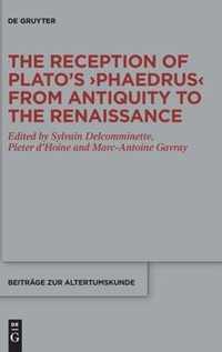 The Reception of Plato's >Phaedrus< from Antiquity to the Renaissance