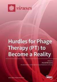 Hurdles for Phage Therapy (PT) to Become a Reality