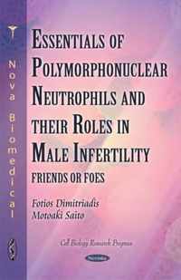 Polymorphonuclear Neutrophils & their Roles in Male Infertility