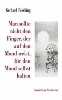 Man Sollte Nicht Den Finger, Der Auf Den Mond Weist, Fur Den Mond Selbst Halten