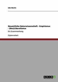 Neuzeitliche Naturwissenschaft - Empirismus - (Neo)Liberalismus