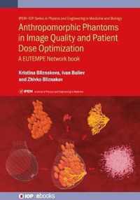 Anthropomorphic Phantoms in Image Quality and Patient Dose Optimization