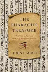 The Pharaoh`S Treasure - the Origin of Paper and the Rise of Western Civilization