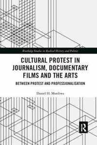 Cultural Protest in Journalism, Documentary Films and the Arts