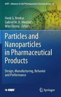 Particles and Nanoparticles in Pharmaceutical Products: Design, Manufacturing, Behavior and Performance