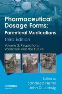 Pharmaceutical Dosage Forms - Parenteral Medications: Volume 3: Regulations, Validation and the Future