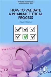 How to Validate a Pharmaceutical Process