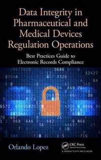 Data Integrity in Pharmaceutical and Medical Devices Regulation Operations