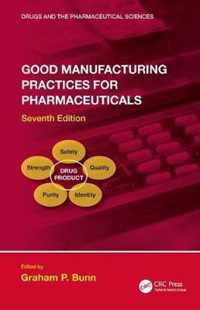 Good Manufacturing Practices for Pharmaceuticals, Seventh Edition