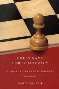 Chess Game for Democracy: Hungary Between East and West, 1944-1947