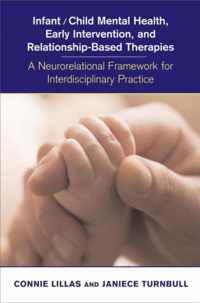 Infant/Child Mental Health, Early Intervention and Relationship-Based Therapies - A Neurorelational Framework for Interdisciplinary Practice