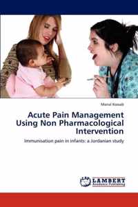 Acute Pain Management Using Non Pharmacological Intervention